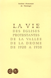 Pierre Petit et Hébert Roux - La vie des Eglises Protestantes de la vallée de la Drôme de 1928 à 1938 - Actes du colloque tenu à la Faculté de Théologie de Montpellier du 25 au 28 avril 1974.