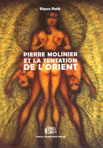 Pierre Petit - Pierre Molinier et la tentation de l'Orient.