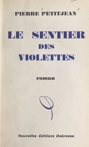 Pierre Petitjean et Joseph Voisin - Le sentier des violettes.