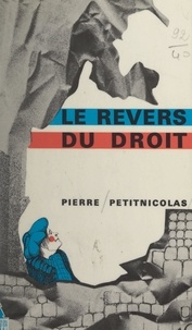Pierre Petitnicolas et S. Boniface - Le revers du droit.