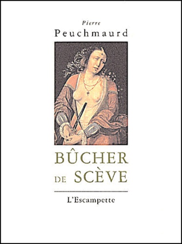 Pierre Peuchmaurd - Bucher De Sceve.
