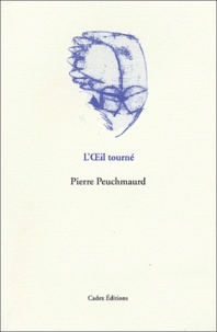 Pierre Peuchmaurd - L'oeil tourné.