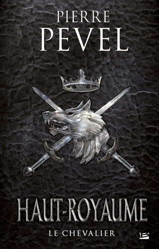Pierre Pevel - Haut-Royaume Tome 1 : Le Chevalier.