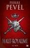 Pierre Pevel - Haut-Royaume Tome 3 : Le Roi.