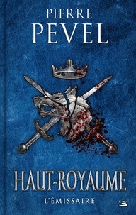 Pierre Pevel - Haut-Royaume Tome 5 : L'Emissaire.
