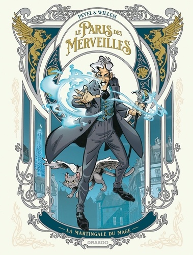 Pierre Pevel et Etienne Willem - Le Paris des merveilles - La martingale du mage - tome 01.