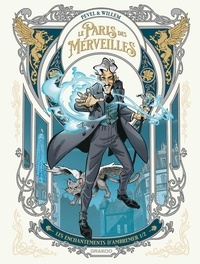 Pierre Pevel et Etienne Willem - Le Paris des Merveilles Tome 1/2 : Les enchantements d'Ambremer.