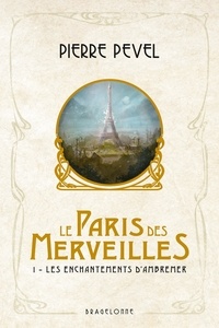 Pierre Pevel - Le Paris des Merveilles Tome 1 : Les enchantements d'Ambremer - Suivi de Magicis in mobile.