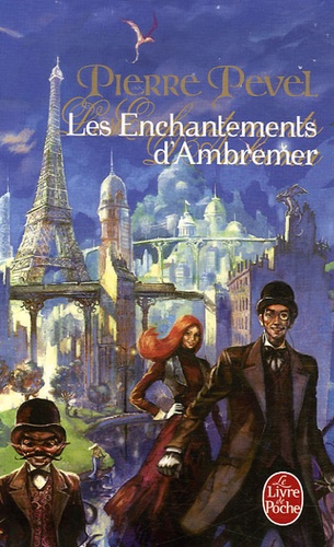 Pierre Pevel - Les Enchantements d'Ambremer.