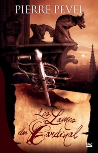 Pierre Pevel - Les Lames du Cardinal - Les Lames du Cardinal, T1.