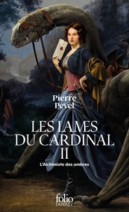 Pierre Pevel - Les Lames du Cardinal Tome 2 : L'alchimiste des ombres.