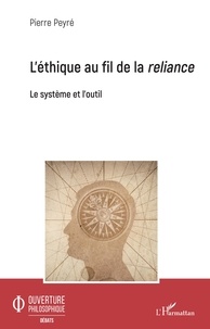 Pierre Peyré - L'éthique au fil de la reliance - Le système et l'outil.