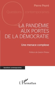 Pierre Peyré - La pandémie aux portes de la démocratie - Une menace complexe.