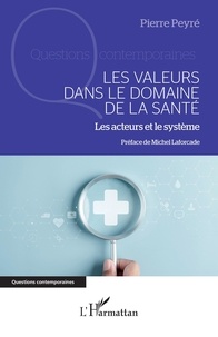 Pierre Peyré - Les valeurs dans le domaine de la santé - Les acteurs et le système.