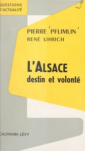 Pierre Pflimlin et René Uhrich - L'Alsace, destin et volonté.