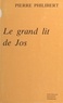 Pierre Philibert - Le grand lit de Jos - Roman.