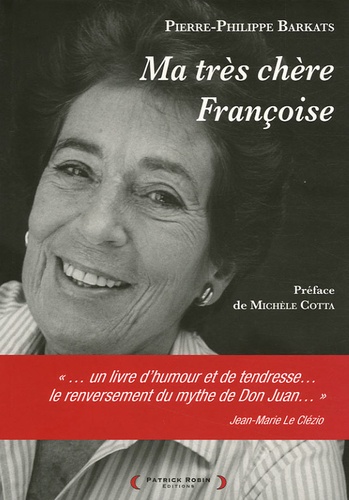 Pierre-Philippe Barkas - Ma très chère Françoise.