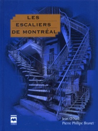 Pierre-Philippe Brunet et Jean O'neil - Les escaliers de Montréal.