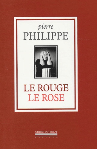Pierre Philippe - Le rouge Le rose.