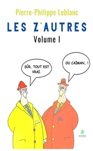 Pierre-Philippe Leblanc - Les z’autres Tome 1 : .