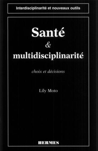 Pierre-Philippe Sagnier et Jean-Claude Sailly - Santé et multidisciplinarité - Choix et décisions.