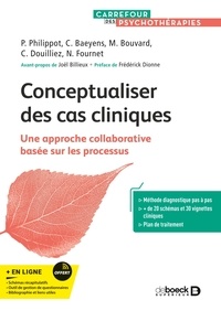 Pierre Philippot et Céline Baeyens - Conceptualiser des cas cliniques - Une approche collaborative basée sur les processus.