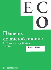 Pierre Picard - Elements De Microeconomie. Tome 1, Theorie Et Applications, 6eme Edition.