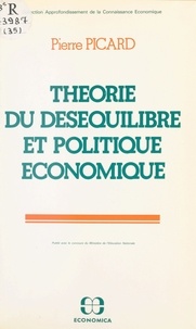 Pierre Picard - Théorie du déséquilibre et politique économique.