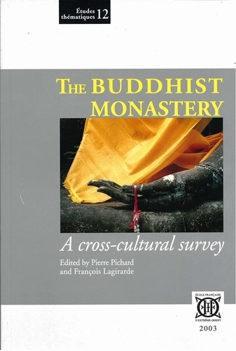 Pierre Pichard et François Lagirarde - The Buddhist Monastery - A cross-cultural survey.