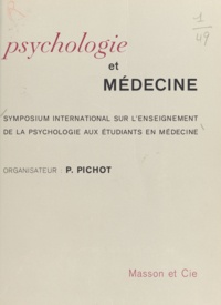 Pierre Pichot - Psychologie et médecine - Symposium international sur l'enseignement de la psychologie aux étudiants en médecine, 1966, Madrid.