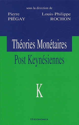Pierre Piégay et Louis-Philippe Rochon - Théories monétaires post-keynésiennes.