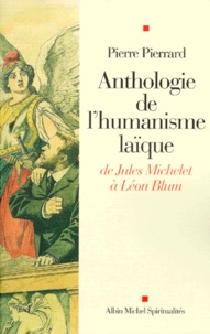 Pierre Pierrard - Anthologie De L'Humanisme Laique De Jules Michelet A Leon Blum.