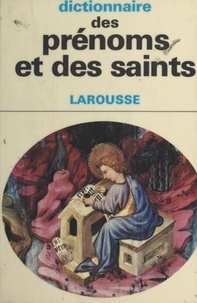 Pierre Pierrard - Dictionnaire des prénoms et des saints.
