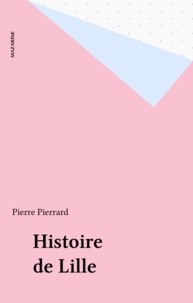 Pierre Pierrard - Histoire de Lille.
