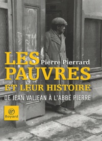 Pierre Pierrard - Les pauvres et leur histoire - De Jean Valjean à l'abbé Pierre.