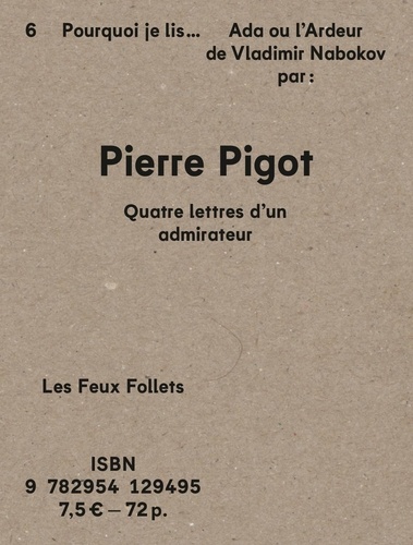 Pierre Pigot - Pourquoi je lis... Ada ou l'ardeur de Vladimir Nabokov - Quatre lettres d'un admirateur.