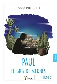 Pierre Pijollet - Paul Tome 2 : Le gris de Meknès.