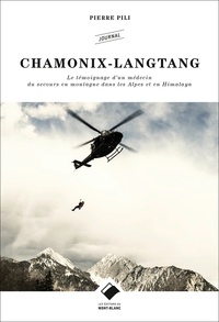 Pierre Pili - Chamonix-Langtang - Le témoignage d'un médecin du secours en montagne dans les Alpes et en Himalaya.