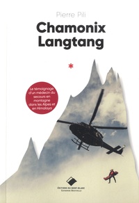 Pierre Pili - Chamonix Langtang - Le témoignage d'un médecin du secours en montagne dans les Alpes et en Himalaya.