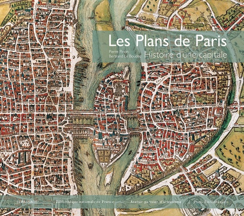 Pierre Pinon et Bertrand Le Boudec - Les plans de Paris - Histoire d'une capitale.