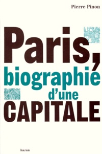 Pierre Pinon - Paris, biographie d'une capitale.
