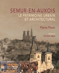 Pierre Pinon - Semur-en-Auxois - Le patrimoine urbain et architectural.