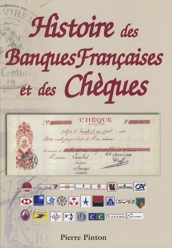 Pierre Pinton - Histoire des banques françaises et des chèques (1865-2001).