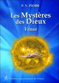 Pierre Piobb - Les mystères des dieux : Vénus.