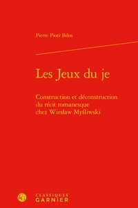 Les Jeux du je - Construction et déconstruction du récit romanesque chez Wiesaw Myliwski.pdf