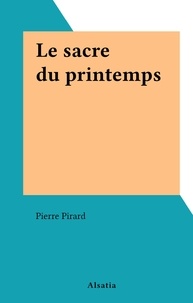 Pierre Pirard - Le sacre du printemps.