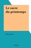 Pierre Pirard - Le sacre du printemps.