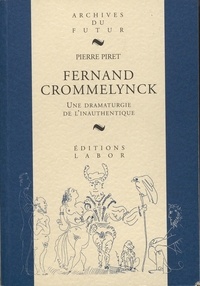 Pierre Piret - Fernand Crommelynck - Dramaturgie de l'inauthentique.