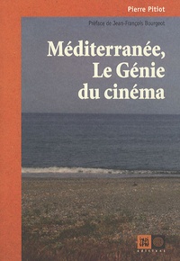 Pierre Pitiot - Méditerranée, le génie du cinéma.