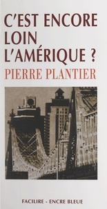 Pierre Plantier et Claude Four - C'est encore loin l'Amérique ?.